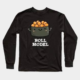 Roll Model Cute Food Sushi Roll Pun Long Sleeve T-Shirt